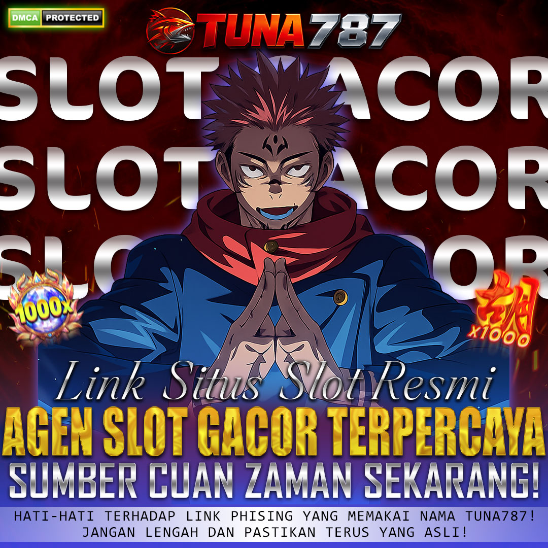 TUNA787: Link Situs Resmi Agen Slot Gacor Sumber Cuan Zaman Sekarang